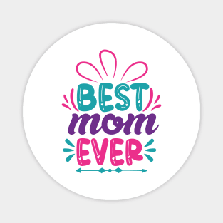 Best Mom Ever, Mothers Day Gift Magnet